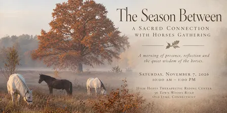 The Season Between: A Sacred Connection with Horses Gathering