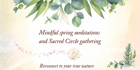 Mindful spring meditations and Sacred Circle gathering