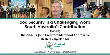 Food Security in a Challenging World: South Australia’s Contribution - A Crawford Fund for Food Security Event