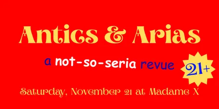 Antics and Arias (a not-so-seria revue)