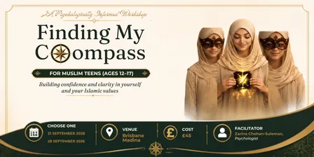 Finding My Compass :  A Psychologically Informed Workshop for Muslim Teen (12- 17 years)