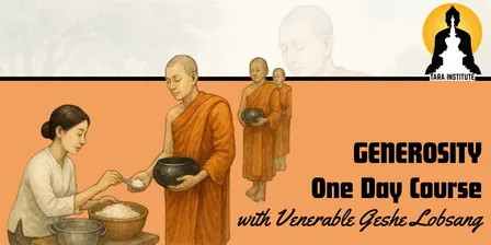 September One Day Course with Geshe Lobsang: (Generosity)