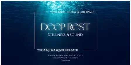 Deep Rest: Stillness & Sound. Yoga Nidra & Sound Journey.