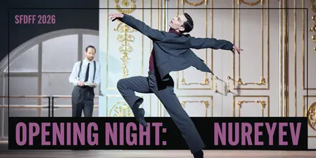 OPENING NIGHT: NUREYEV | 2026 SF Dance Film Festival