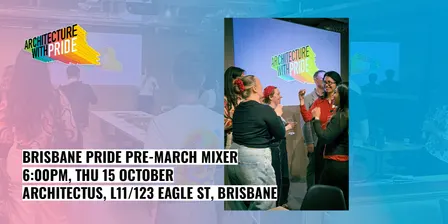 Brisbane Pride Pre-March Mixer | Architecture with Pride