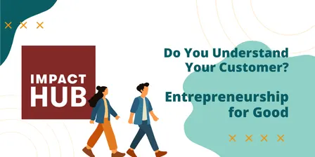Do You Understand Your Customer? - Entrepreneurship for Good Training (November)