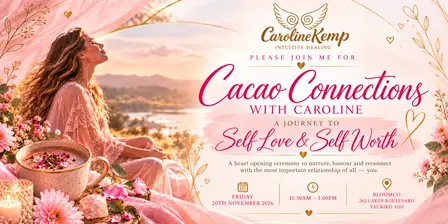 Cacao Connections With Caroline - A Journey to Self Love & Self Worth