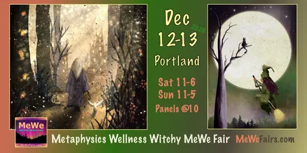 Metaphysics Wellness Witchy MeWe Fair + Special Events, 75 Booths / 25 Talks in Portland 12/12-13/26