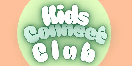 Kids Connect Club - Term 4!