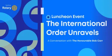 The International Order Unravels: A Conversation with The Honourable Bob Carr