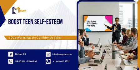Boost Teen Self-Esteem – 1 Day Workshop on Confidence Skills in Detroit, MI