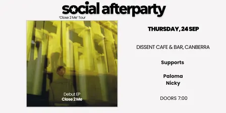 Social Afterparty (VIC) 'Close 2 Me' Tour w/ Paloma + Nicky @ Dissent