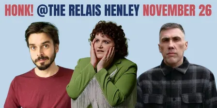 Honk! Comedy November 26 @ The Relais Henley