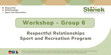 Respectful Relationships Sport and Recreation Program Workshop (Group 6)