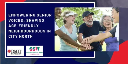 Empowering Senior Voices Shaping Age-Friendly Neighbourhoods in the City North