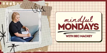 Mindful Mondays with Bec Mackey