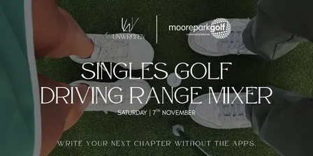Singles Golf Driving Range Mixer - Unwritten x Moore Park Golf