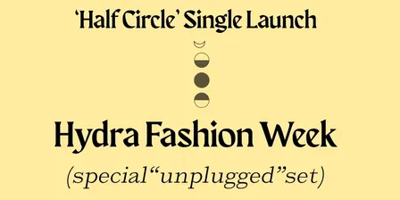 Hydra Fashion Week 'Half Circle' single launch w/ Fine Motor