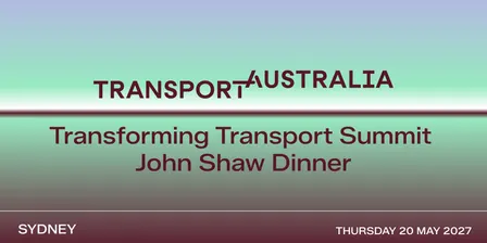 2027 Transforming Transport Summit and John Shaw Dinner