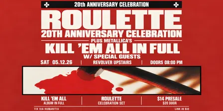 ROULETTE: 20TH ANNIVERSARY | METALLICA'S KILL ’EM ALL IN FULL