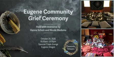 Eugene Community Grief Ceremony October 24th