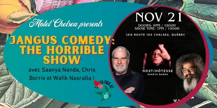 Jangus Comedy: The Horrible Show with Chris Borris, Wafik Nasralla + Saanya Nanda