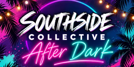 Southside Collective After Dark