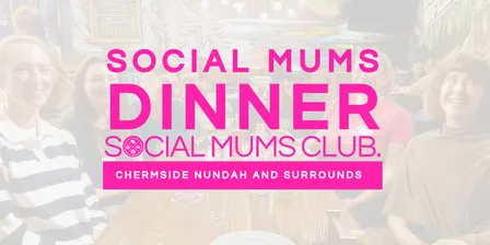 Social Mums (Birthday) Dinner