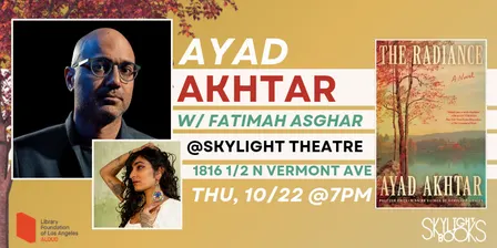 At the Skylight Theatre: Ayad Akhtar presents THE RADIANCE w/ Fatimah Asghar