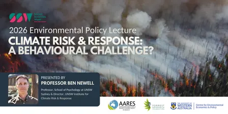 2026 Environmental Policy Lecture:  Climate Risk & Response: A Behavioural Challenge?