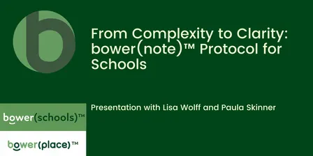 From Complexity to Clarity: The Bower Place Model™ for Schools
