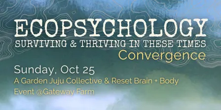 Third Annual Ecopsychology Convergence: Surviving & Thriving in These Times