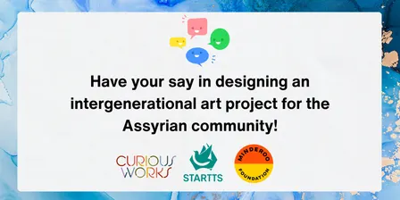 Have your say in designing an intergenerational art project for the Assyrian community! | CuriousWorks & STARTTS