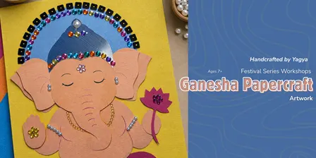 Ganesha Papercraft - Festive Series Workshop