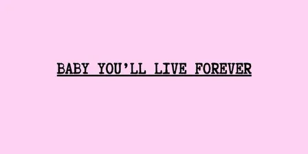 BABY YOU'LL LIVE FOREVER
