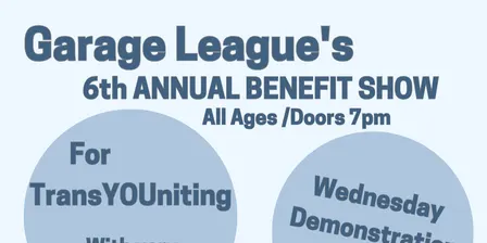 TransYOUniting Youth Benefit Show: Wednesday Demonstration / Lez Paul / Garage League / Saturn Rise