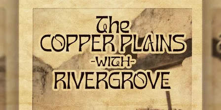 The Copper Plains with Rivergrove at Penny Lane's