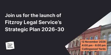 A Just Future For All | Fitzroy Legal Service's 2026-2030 Strategic Plan Launch