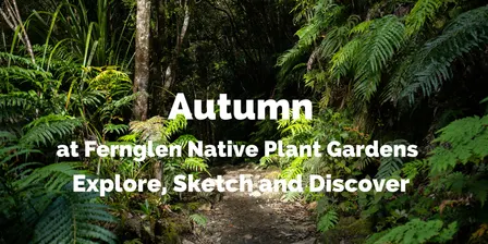 Nature Journaling at Fernglen Native Plant Gardens - AUTUMN