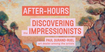 After-hours—Discovering the Impressionists