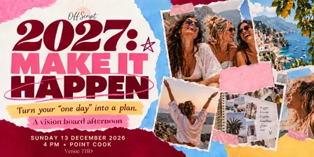 2027: Make It Happen - Vision Boarding Workshop in Point Cook with OffScript