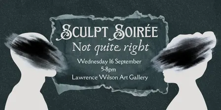Sculpt Soiree: Not Quite Right