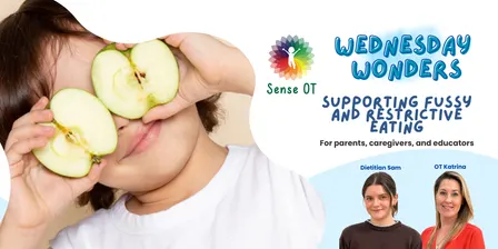 Sense OT Wednesday WONDERS: Understanding Fussy and Restrictive Eating