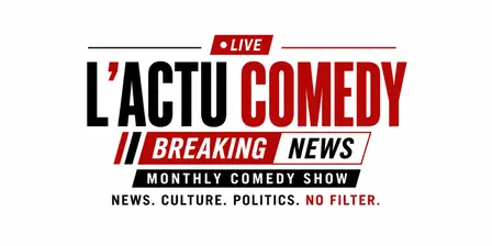 L'ACTU COMEDY Show about  The News Unfiltered.