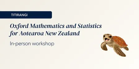 Oxford Mathematics and Statistics | In-person Workshop (Titirangi)