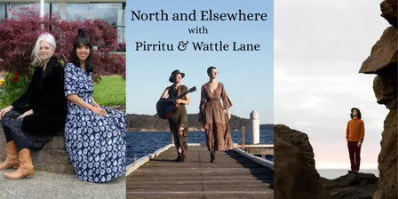 North and Elsewhere with Pirritu and Wattle Lane