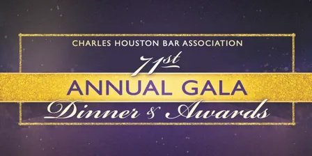 Charles Houston Bar Association 71st Annual Gala