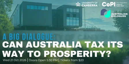 A Big Dialogue: Can Australia Tax Its Way To Prosperity?