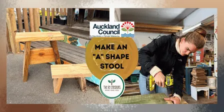 Make an "A" shape stool (choose your size): Power Tools 101, Wairau Zero Waste Hub, Tuesday 10 Nov, 10am-2pm