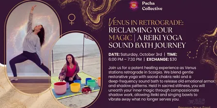 VENUS IN RETROGRADE: RECLAIMING YOUR MAGIC | A REIKI YOGA SOUND BATH JOURNEY